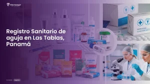 Imagen sobre el proceso de registro sanitario de aguja en Las Tablas, Panamá