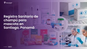 Imagen sobre el proceso de registro sanitario de champú para mascota en Santiago, Panamá