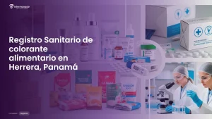 Imagen sobre el proceso de registro sanitario de colorante alimentario en Herrera, Panamá