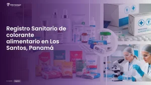 Imagen sobre el proceso de registro sanitario de colorante alimentario en Los Santos, Panamá