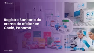 Imagen sobre el proceso de registro sanitario de crema de afeitar en Coclé, Panamá