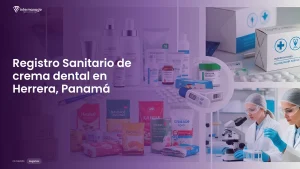Imagen sobre el proceso de registro sanitario de crema dental en Herrera, Panamá