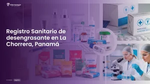 Imagen sobre el proceso de registro sanitario de desengrasante en La Chorrera, Panamá