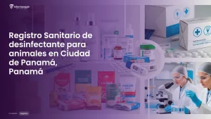 Imagen sobre el proceso de registro sanitario de desinfectante para animales en Ciudad de Panamá, Panamá