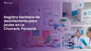 Imagen sobre el proceso de registro sanitario de desinfectante para jaulas en La Chorrera, Panamá