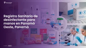 Imagen sobre el proceso de registro sanitario de desinfectante para manos en Panamá Oeste, Panamá