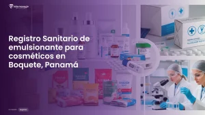 Imagen sobre el proceso de registro sanitario de emulsionante para cosméticos en Boquete, Panamá