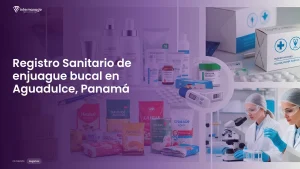 Imagen sobre el proceso de registro sanitario de enjuague bucal en Aguadulce, Panamá