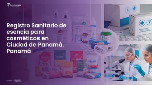Imagen sobre el proceso de registro sanitario de esencia para cosméticos en Ciudad de Panamá, Panamá