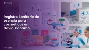 Imagen sobre el proceso de registro sanitario de esencia para cosméticos en David, Panamá