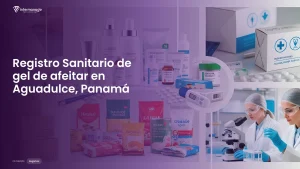 Imagen sobre el proceso de registro sanitario de gel de afeitar en Aguadulce, Panamá