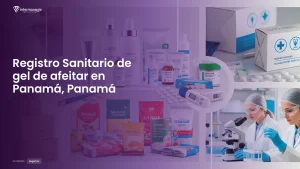 Imagen sobre el proceso de registro sanitario de gel de afeitar en Panamá, Panamá