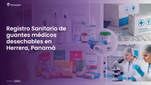 Imagen sobre el proceso de registro sanitario de guantes médicos desechables en Herrera, Panamá