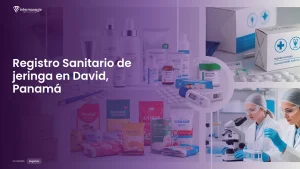 Imagen sobre el proceso de registro sanitario de jeringa en David, Panamá