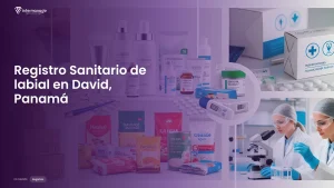 Imagen sobre el proceso de registro sanitario de labial en David, Panamá