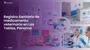 Imagen sobre el proceso de registro sanitario de medicamento veterinario en Las Tablas, Panamá