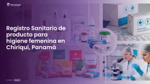 Imagen sobre el proceso de registro sanitario de producto para higiene femenina en Chiriquí, Panamá