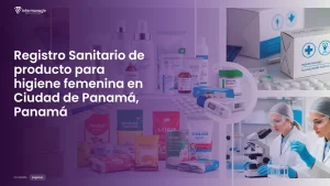 Imagen sobre el proceso de registro sanitario de producto para higiene femenina en Ciudad de Panamá, Panamá