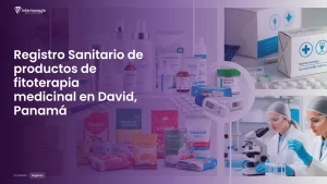 Imagen sobre el proceso de registro sanitario de productos de fitoterapia medicinal en David, Panamá