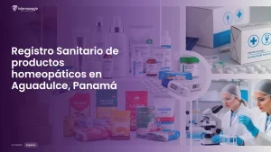 Imagen sobre el proceso de registro sanitario de productos homeopáticos en Aguadulce, Panamá