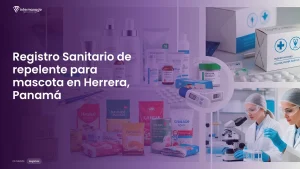 Imagen sobre el proceso de registro sanitario de repelente para mascota en Herrera, Panamá