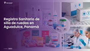 Imagen sobre el proceso de registro sanitario de silla de ruedas en Aguadulce, Panamá