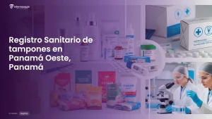 Imagen sobre el proceso de registro sanitario de tampones en Panamá Oeste, Panamá