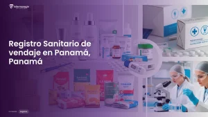 Imagen sobre el proceso de registro sanitario de vendaje en Panamá, Panamá
