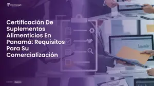 Imagen destacada del post titulada Certificación De Suplementos Alimenticios En Panamá: Requisitos Para Su Comercialización con la categoría Requisitos mostrada en la parte inferior.