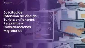 Imagen destacada del post titulada Solicitud de Extensión de Visa de Turista en Panamá: Requisitos y Consideraciones Migratorias con la categoría Requisitos mostrada en la parte inferior.