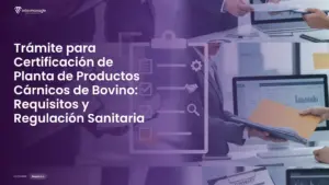 Imagen destacada del post titulada Trámite para Certificación de Planta de Productos Cárnicos de Bovino: Requisitos y Regulación Sanitaria con la categoría Requisitos mostrada en la parte inferior.